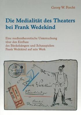 Forcht |  Die Medialität des Theaters bei Frank Wedekind | Buch |  Sack Fachmedien