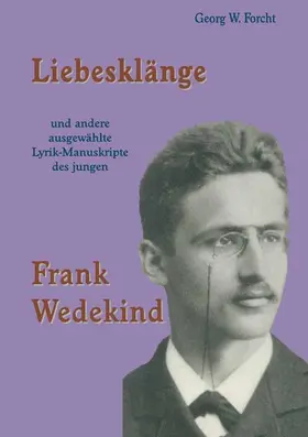 Forcht |  Liebesklänge und andere ausgewählte Lyrik-Manuskripte des jungen Frank Wedekind | Buch |  Sack Fachmedien