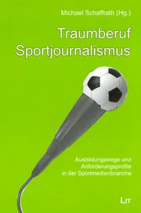 Schaffrath |  Traumberuf Sportjournalismus | Buch |  Sack Fachmedien