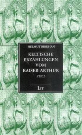 Birkhan |  Keltische Erzählungen vom Kaiser Arthur 2 | Buch |  Sack Fachmedien