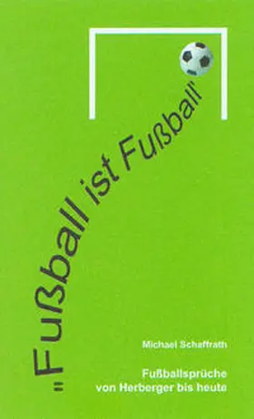 Schaffrath | "Fußball ist Fußball" | Buch | 978-3-8258-9412-2 | sack.de