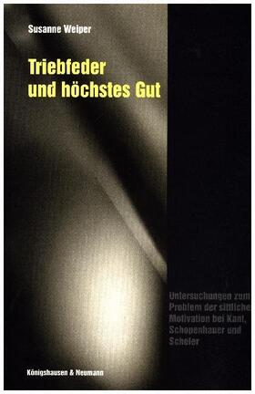 Weiper |  Triebfeder und höchstes Gut | Buch |  Sack Fachmedien