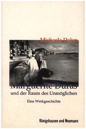 Dahm |  Marguerite Duras und der Raum des Unmöglichen | Buch |  Sack Fachmedien