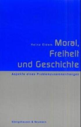 Eidam |  Moral, Freiheit und Geschichte | Buch |  Sack Fachmedien