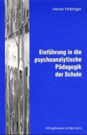 Hirblinger |  Einführung in die psychoanalytische Pädagogik der Schule | Buch |  Sack Fachmedien