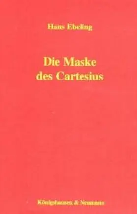 Ebeling |  Die Maske des Cartesius | Buch |  Sack Fachmedien