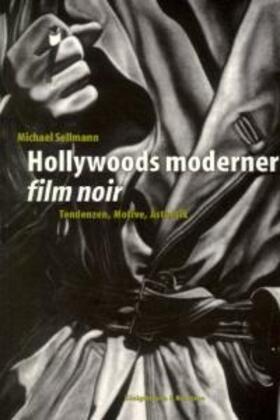 Sellmann |  Hollywoods moderner "film noir" | Buch |  Sack Fachmedien