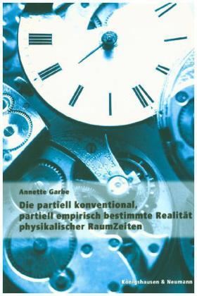 Garbe |  Die partiell konventional, partiell empirisch bestimmte Realität physikalischer Raumzeiten | Buch |  Sack Fachmedien