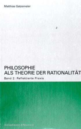 Gatzemeier / Villers |  Philosophie als Theorie der Rationalität / Analysen und Rekonstruktionen | Buch |  Sack Fachmedien