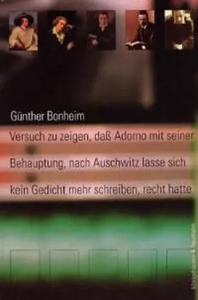 Bonheim |  Versuch zu zeign, dass Adorno mit seiner Behauptung, nach Auschwitz lasse sich kein Gedicht mehr schreiben, recht hatte | Buch |  Sack Fachmedien