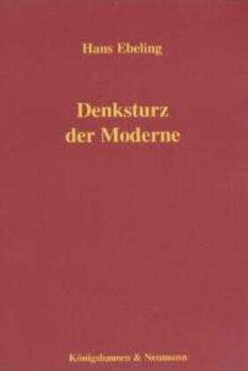 Ebeling |  Denksturz der Moderne | Buch |  Sack Fachmedien