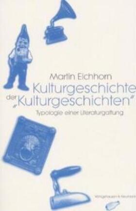 Eichhorn |  Kulturgeschichte der "Kulturgeschichten" | Buch |  Sack Fachmedien