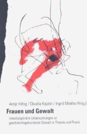 Hilbig / Kajatin / Miethe |  Frauen und Gewalt - interdisziplinäre Perspektiven | Buch |  Sack Fachmedien