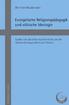 Kühl-Freudenstein |  Evangelische Religionspädagogik und völkische Ideologie | Buch |  Sack Fachmedien