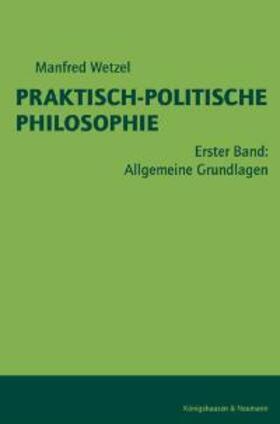 Wetzel |  Praktisch-Politische Philosophie / Allgemeine Grundlagen | Buch |  Sack Fachmedien
