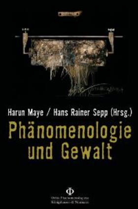 Maye / Sepp |  Phänomenologie und Gewalt | Buch |  Sack Fachmedien