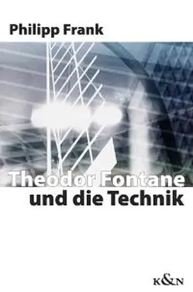 Frank |  Theodor Fontane und die Technik | Buch |  Sack Fachmedien