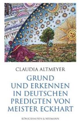 Altmeyer |  Grund und Erkennen in den deutschen Predigten von Meister Eckhart | Buch |  Sack Fachmedien