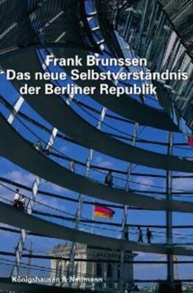Brunssen |  Das neue Selbstverständnis der Berliner Republik | Buch |  Sack Fachmedien
