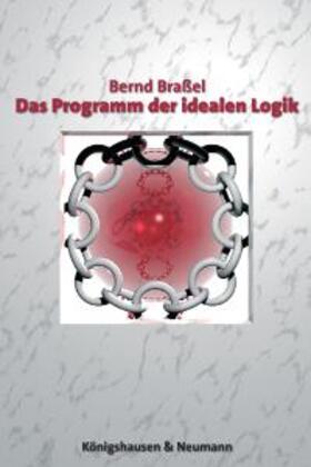 Braßel |  Das Programm der idealen Logik | Buch |  Sack Fachmedien