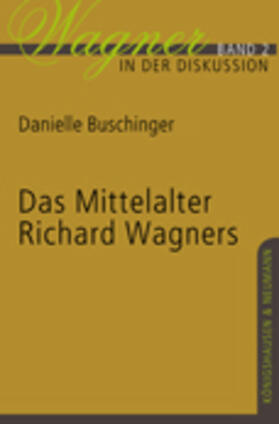 Buschinger |  Das Mittelalter Richard Wagners | Buch |  Sack Fachmedien