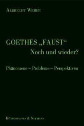 Weber |  Goethes "Faust" - Noch und wieder | Buch |  Sack Fachmedien