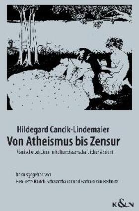 Cancik-Lindemaier / Harich-Schwarzbauer / Reibnitz |  Von Atheismus bis Zensur | Buch |  Sack Fachmedien