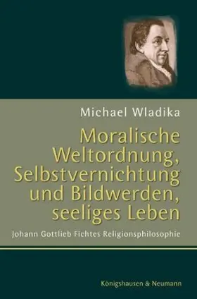 Wladika |  Moralische Weltordnung, Selbstvernichtung und Bildwerden, seeliges Leben | Buch |  Sack Fachmedien