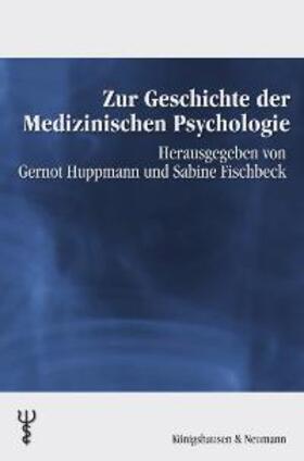 Huppmann / Fischbeck |  Zur Geschichte der Medizinischen Psychologie | Buch |  Sack Fachmedien