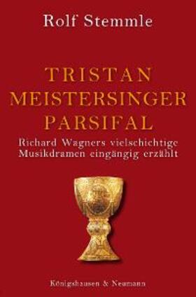 Stemmle |  Tristan - Meistersinger - Parsifal | Buch |  Sack Fachmedien