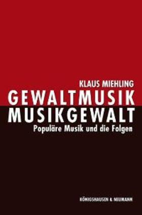 Miehling |  Gewaltmusik - Musikgewalt | Buch |  Sack Fachmedien