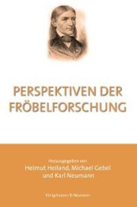 Heiland / Gebel / Neumann |  Perspektiven der Fröbelforschung | Buch |  Sack Fachmedien