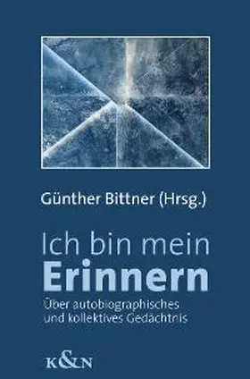 Bittner | Ich bin mein Erinnern | Buch | 978-3-8260-3433-6 | sack.de