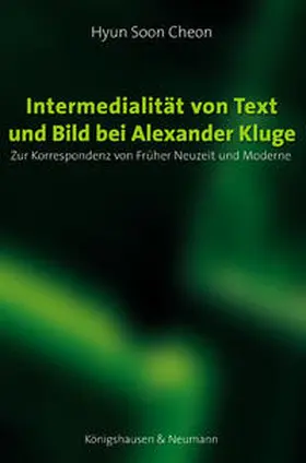 Cheon |  Intermedialität von Text und Bild bei Alexander Kluge | Buch |  Sack Fachmedien