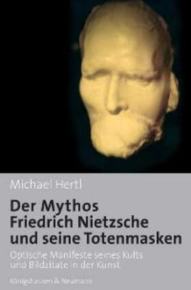 Hertl |  Der Mythos Friedrich Nietzsche und seine Totenmasken | Buch |  Sack Fachmedien