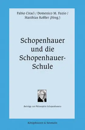 Ciraci / Fazio / Kossler | Schopenhauer und die Schopenhauer-Schule | Buch | 978-3-8260-3673-6 | sack.de