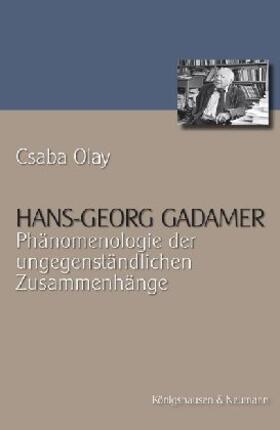Olay |  Hans Georg Gadamer - Phänomenologie der ungegenständlichen Zusammenhänge | Buch |  Sack Fachmedien