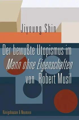 Shin |  Der bewußte Utopismus im Mann ohne Eigenschaften von Robert Musil | Buch |  Sack Fachmedien