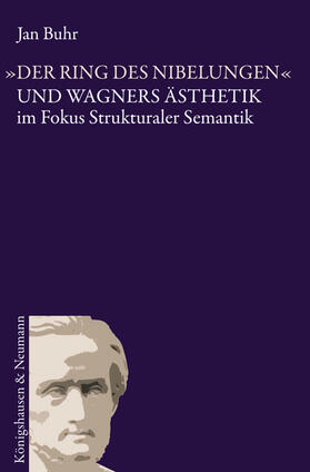 Buhr |  "Der Ring des Nibelungen" und Wagners Ästhetik im Fokus strukturaler Semantik | Buch |  Sack Fachmedien