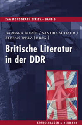 Korte / Schaur / Welz |  Britische Literatur in der DDR | Buch |  Sack Fachmedien