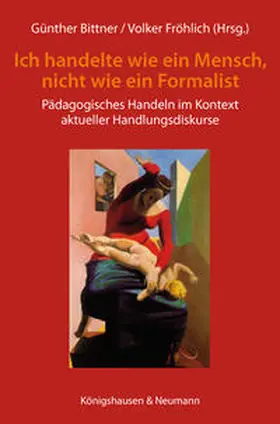 Bittner / Fröhlich |  »Ich handelte als Mensch und nicht als Formalist« | Buch |  Sack Fachmedien