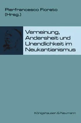 Fiorato |  Verneinung, Andersheit, Unendlichkeit im Neukantianismus | Buch |  Sack Fachmedien