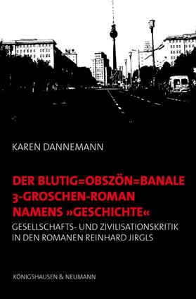 Dannemann |  Der blutig-obszön-banale 3-Groschen-Roman namens "Geschichte" | Buch |  Sack Fachmedien