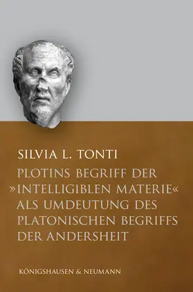 Tonti |  Plotins Begriff der "intelligiblen Materie" als Umdeutung des platonischen Begriffs der Andersheit | Buch |  Sack Fachmedien