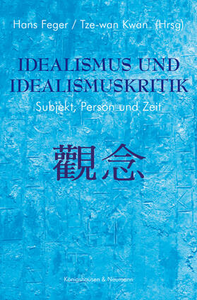 Feger / Kwan |  Idealismus und Idealismuskritik | Buch |  Sack Fachmedien