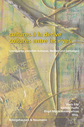 Eibl / Fuchs / Mertz-Baumgartner |  Cultures à la dérive – cultures entre les rives | Buch |  Sack Fachmedien