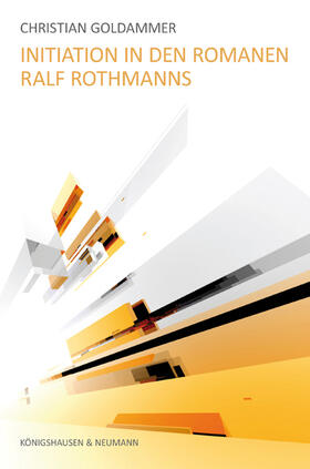 Goldammer |  Initiation in den Romanen Ralf Rothmanns | Buch |  Sack Fachmedien