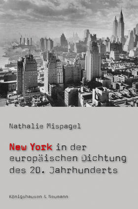 Mispagel |  New York in der europäischen Dichtung des 20. Jahrhunderts | Buch |  Sack Fachmedien