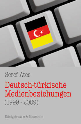 Ates |  Deutsch-türkische Medienbeziehungen (1999-2009) | Buch |  Sack Fachmedien