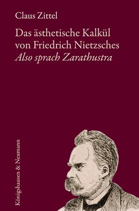 Zittel |  Das ästhetische Kalkül von Friedrich Nietzsches "Also sprach Zarathustra" | Buch |  Sack Fachmedien